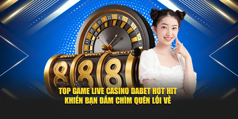 Top Game Live Casino Dabet Hot Hit